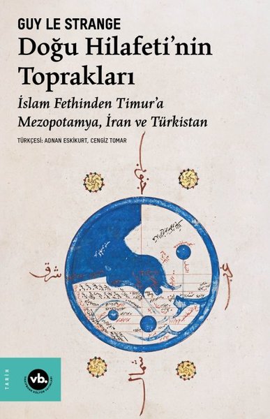 Doğu Hilafeti'nin Toprakları - İslam Fethinden Timur'a Mezopotamya İran ve Türkistan