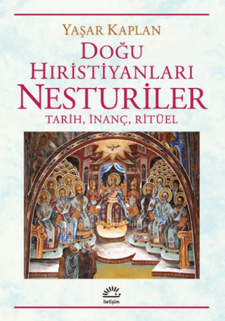 Doğu Hıristiyanları Nesturiler - Tarih, İnanç, Ritüel
