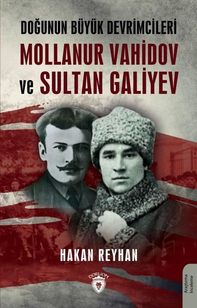 Doğunun Büyük Devrimcileri Mollanur Vahidov ve Sultan Galiyev Hakan Re