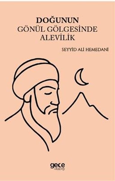 Doğunun Gönül Gölgesinde Alevilik Seyyid Ali Hemedani
