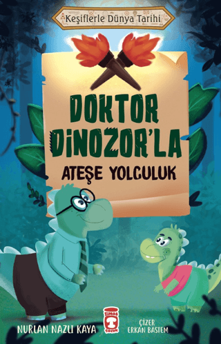 Doktor Dinozor’la Ateşe Yolculuk - Keşiflerle Dünya Tarihi