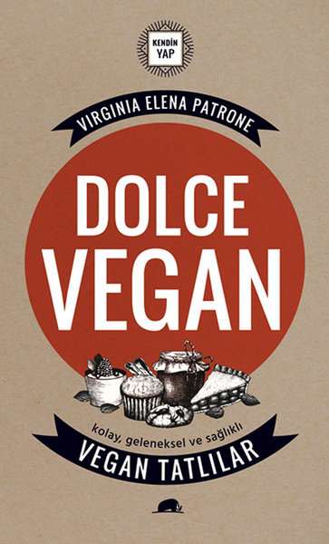Dolce Vegan - Kolay, Geleneksel ve Sağlıklı Vegan Tatlılar