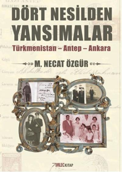 Dört Nesilden Yansımalar - Türkmenistan - Antep - Ankara