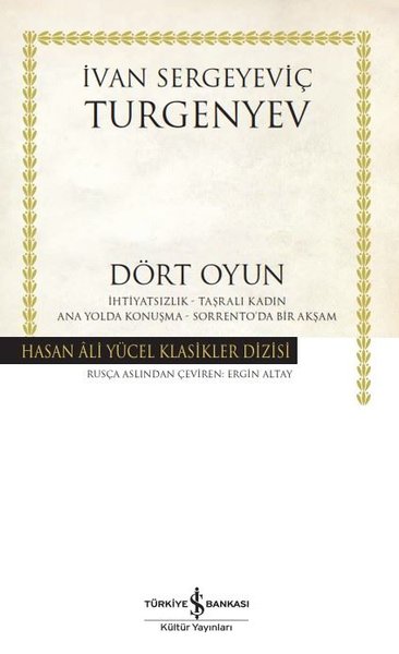 Dört Oyun - Hasan Ali Yücel Klasikler (Ciltli) Ivan Sergeyeviç Turgeny