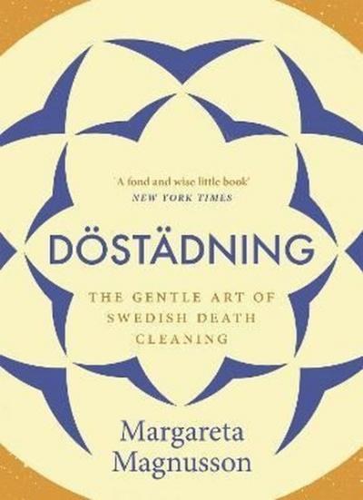 Dostadning : The Gentle Art of Swedish Death Cleaning