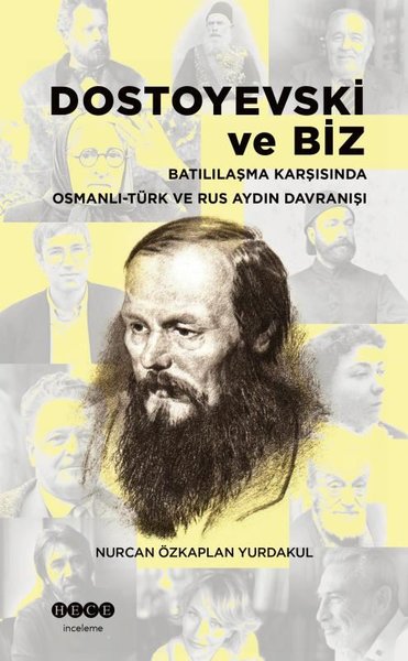 Dostoyevski ve Biz - Batılılaşma Karşısında Osmanlı-Türk ve Rus Aydın 