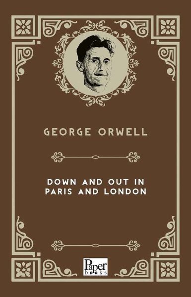 Down and Out in Paris and London George Orwell