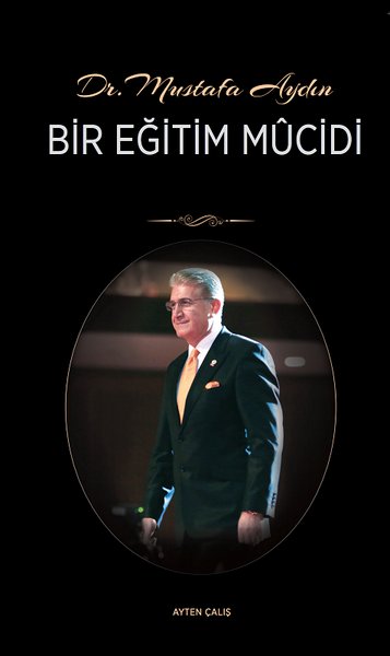 Dr. Mustafa Aydın Bir Eğitim Mucidi