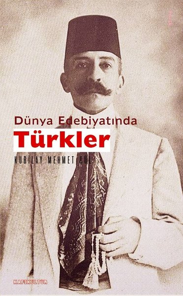 Dünya Edebiyatında Türkler Kubilay M. Gül