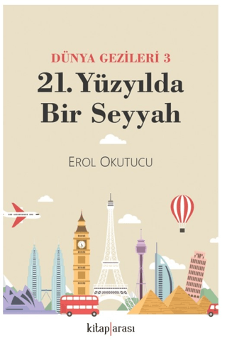 21. Yüzyılda Bir Seyyah - Dünya Gezileri 3 Erol Okutucu