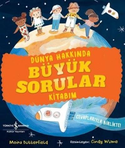 Dünya Hakkında Büyük Sorular Kitabım Moira Butterfield