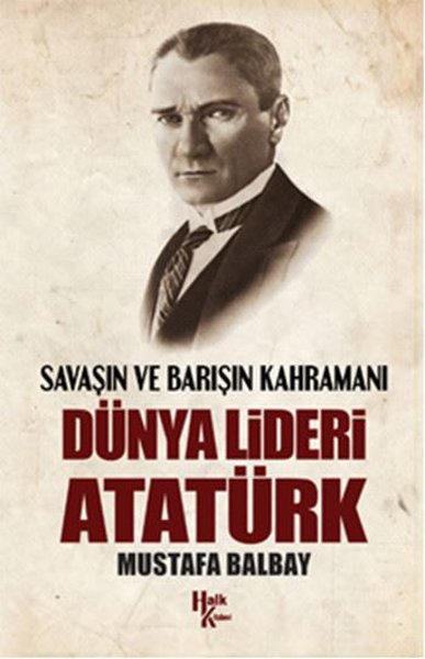 Dünya Lideri Atatürk Mustafa Balbay