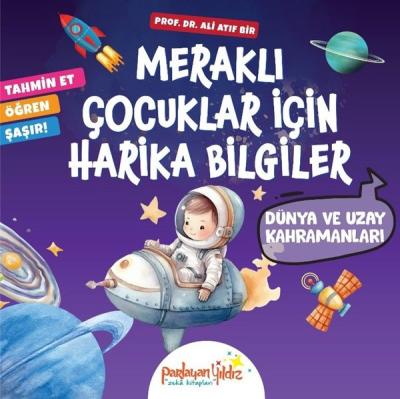 Dünya ve Uzay Kahramanları - Meraklı Çocuklar İçin Harika Bilgiler Ali