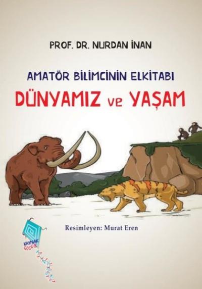 Dünyamız ve Yaşam - Amatör Bilimcinin Elkitabı Nurdan İnan