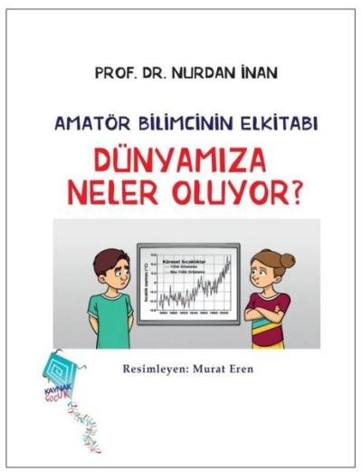 Dünyamıza Neler Oluyor? - Amatör Bilimcinin Elkitabı Nurdan İnan