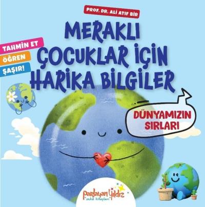 Dünyamızın Sırları - Meraklı Çocuklar İçin Harika Bilgiler Ali Atıf Bi