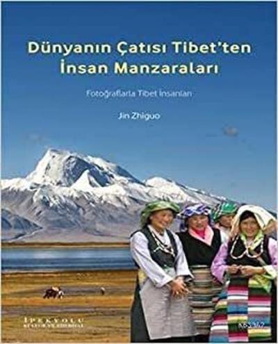 Dünyanın Çatısı Tibet'ten İnsan Manzaraları Jin Zhiguo