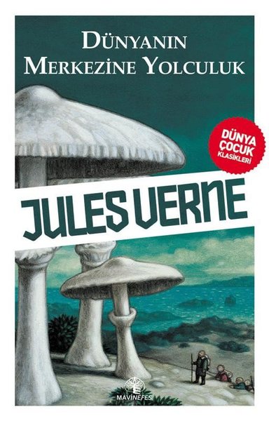 Dünyanın Merkezine Yolculuk - Dünya Çocuk Klasikleri Jules Verne