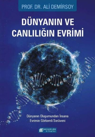 Dünyanın ve Canlılığın Evrimi - Dünyanın Oluşumundan İnsana Evrimin Görkemli Serüveni