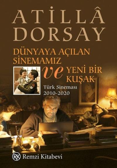 Dünyaya Açılan Sinemamız ve Yeni Bir Kuşak Atilla Dorsay