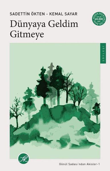 Dünyaya Geldim Gitmeye - Gönül Sadası'ndan Akisler 1 Sadettin Ökten