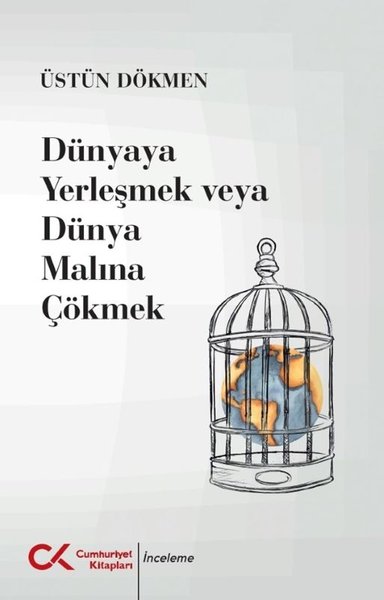 Dünyaya Yerleşmek Veya Dünya Malına Çökmek Üstün Dökmen