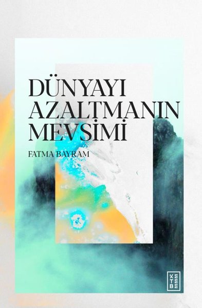 Dünyayı Azaltmanın Mevsimi