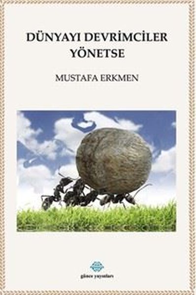 Dünyayı Devrimciler Yönetse Mustafa Erkmen