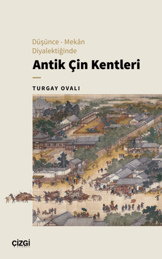 Düşünce – Mekan Diyalektiğinde Antik Çin Kentleri