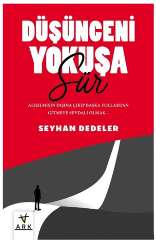 Düşünceni  Yokuşa Sür!