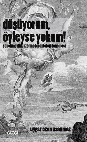 Düşüyorum Öyleyse Yokum! Yönelimsellik Üzerine Bir Ontoloji Denemesi