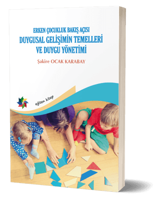 Duygusal Gelişimin Temelleri ve Duygu Yönetimi: Erken Çocukluk Bakış Açısı