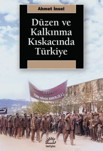 Düzen ve Kalkınma Kıskacında Türkiye Ahmet İnsel