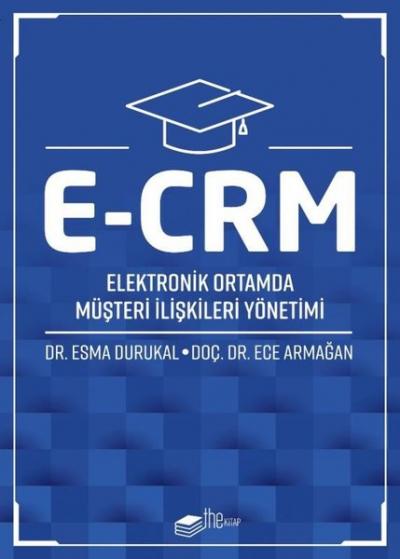 E-CRM Elektronik Ortamda Müşteri İlişkileri Yönetimi Esma Durukal