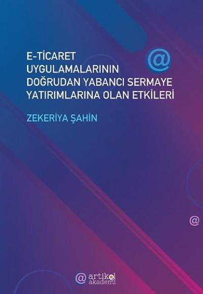 E - Ticaret Uygulamalarının Doğrudan Yabancı Sermaye Yatırımlarına Olan Etkileri
