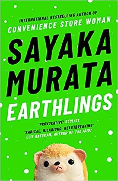 Earthlings: From the Internationally Bestselling Author Sayaka Murata