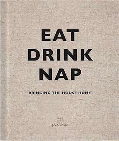 Eat Drink Nap : Bringing the House Home (Ciltli)