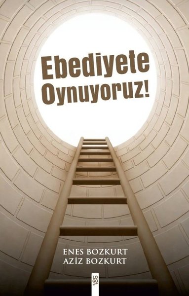 Ebediyete Oynuyoruz! Aziz Bozkurt