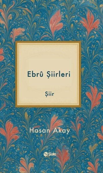 Ebru Şiirleri Hasan Akay