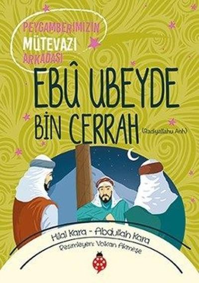 Ebu Ubeyde Bin Cerrah-Peygamberimizin Mütevazi Arkadaşı