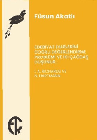 Edebiyat Eserlerini Doğru Değerlendirme Problemi ve İki Çağdaş Düşünür: I. A. Richards ve N. Hartmann