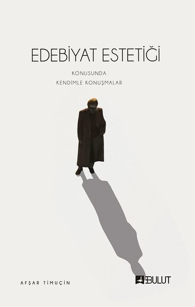 Edebiyat Estetiği Konusunda Kendimle Konuşmalar Afşar Timuçin
