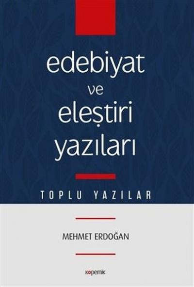Edebiyat ve Eleştiri Yazıları Mehmet Erdoğan