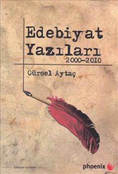 Edebiyat Yazıları 2000-2010 Prof. Dr. Gürsel Aytaç