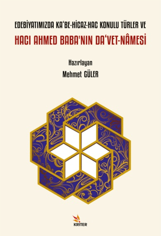 Edebiyatımızda Ka‘be-Hicaz-Hac Konulu Türler ve Hacı Ahmed Baba’nın Da‘vet-Namesi