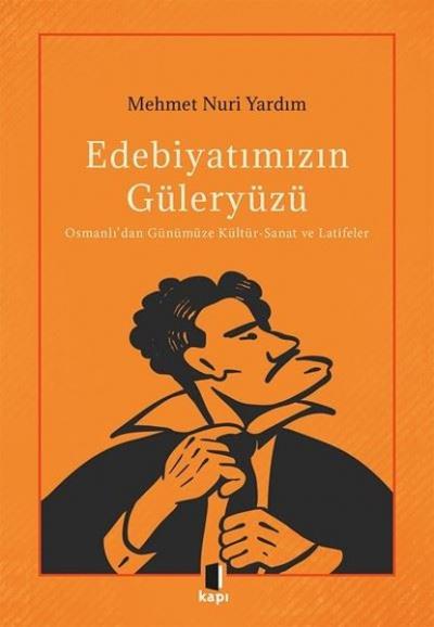 Edebiyatımızın Güleryüzü: Osmanlı'dan Günümüze Kültür-Sanat ve Latifeler