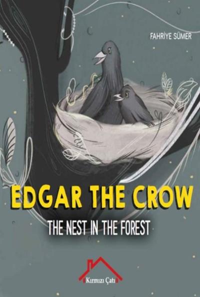 Edgar The Crow - The Nest in The Forest Fahriye Sümer