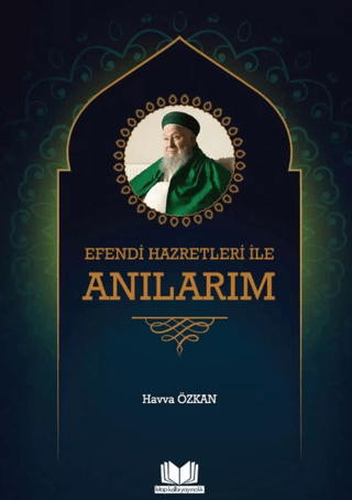 Efendi Hazretleri ile Anılarım