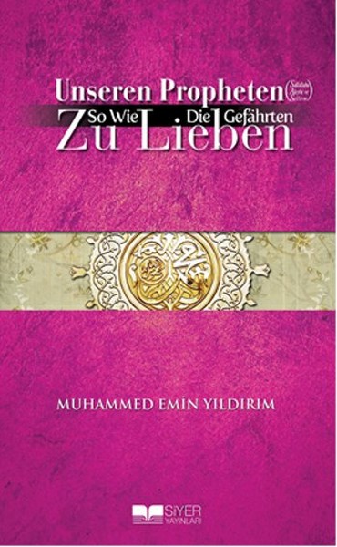 Unseren Propheten So Wie Die Gefahrten Zu Lieben Muhammed Emin Yıldırı