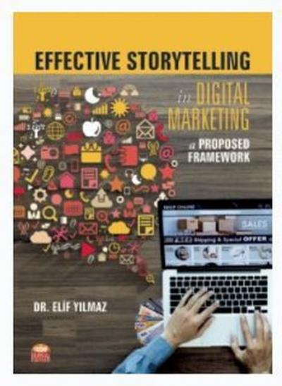 Effective Storytelling in Digital Marketing: A Proposed Framework Elif